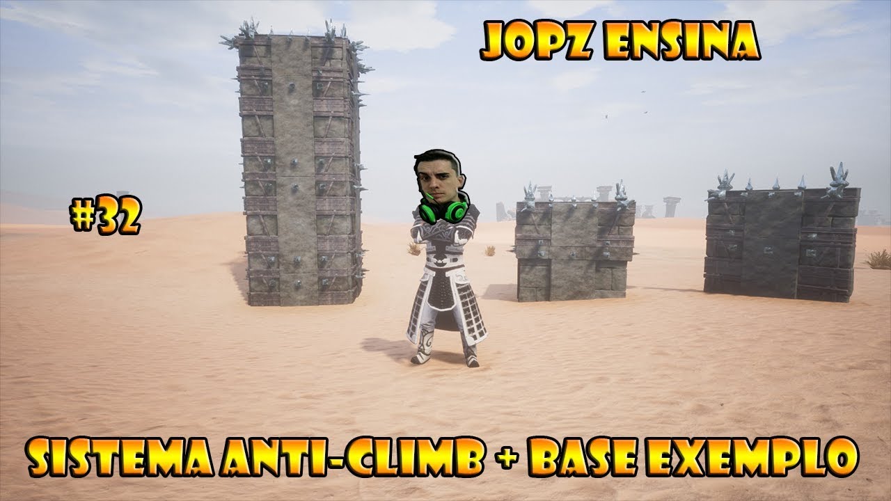 FALANDO SOBRE O SISTEMA ANTI CLIMB E BASE TOP #32 CONAN EXILES - JOPZ ENSINA