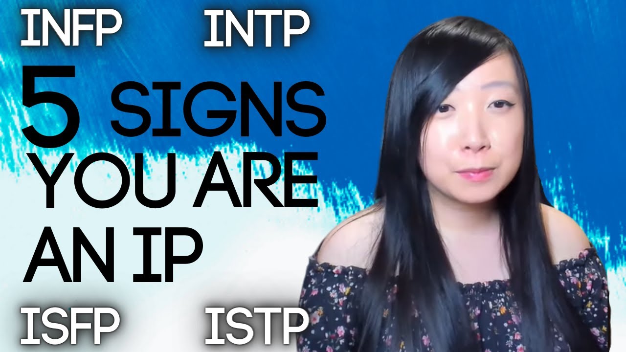 5 ПРИЗНАКОВ, ЧТО ВЫ IP (INFP, INTP, ISTP, ISFP) | Доминант Fi и Ti