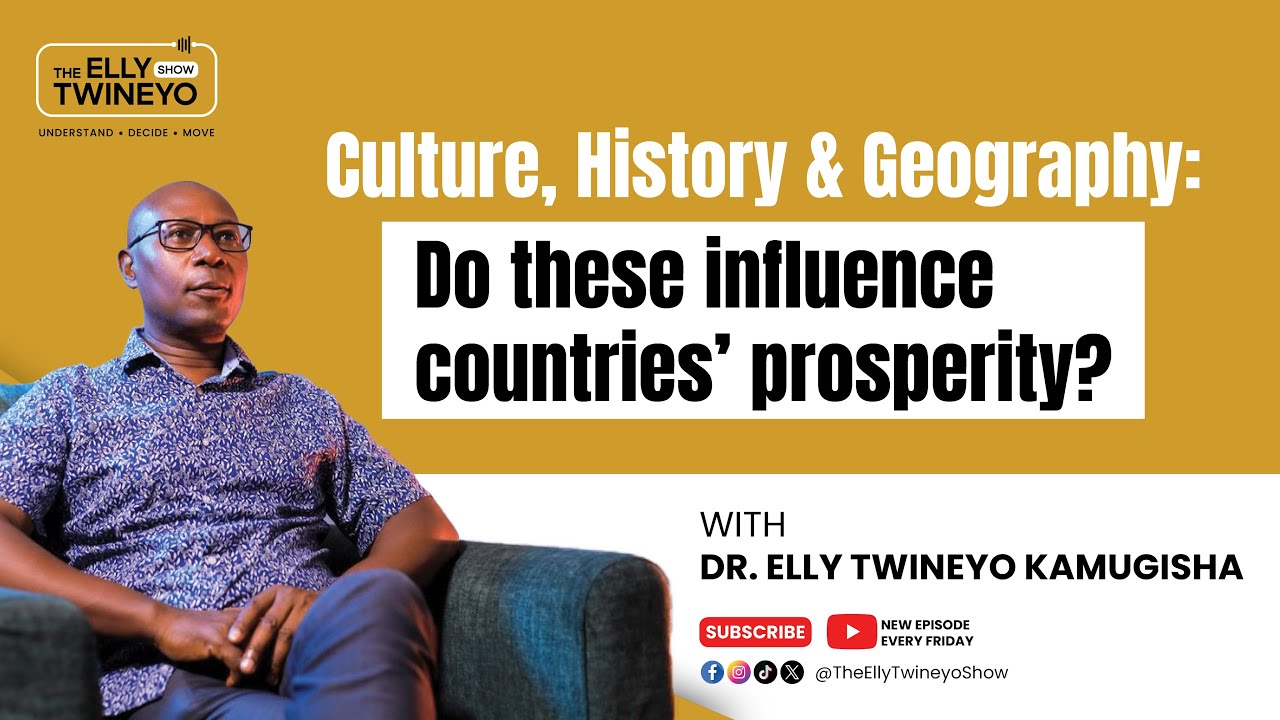 Culture, History & Geography: Do these Influence Countries Prosperity?|PART 2|The Elly Twineyo Show