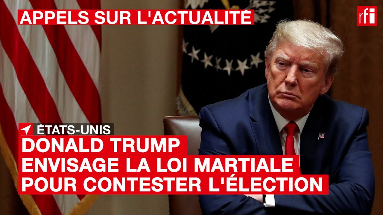 #&Eacute;tatsUnis : Donald Trump envisage la loi martiale pour contester l'&eacute;lection