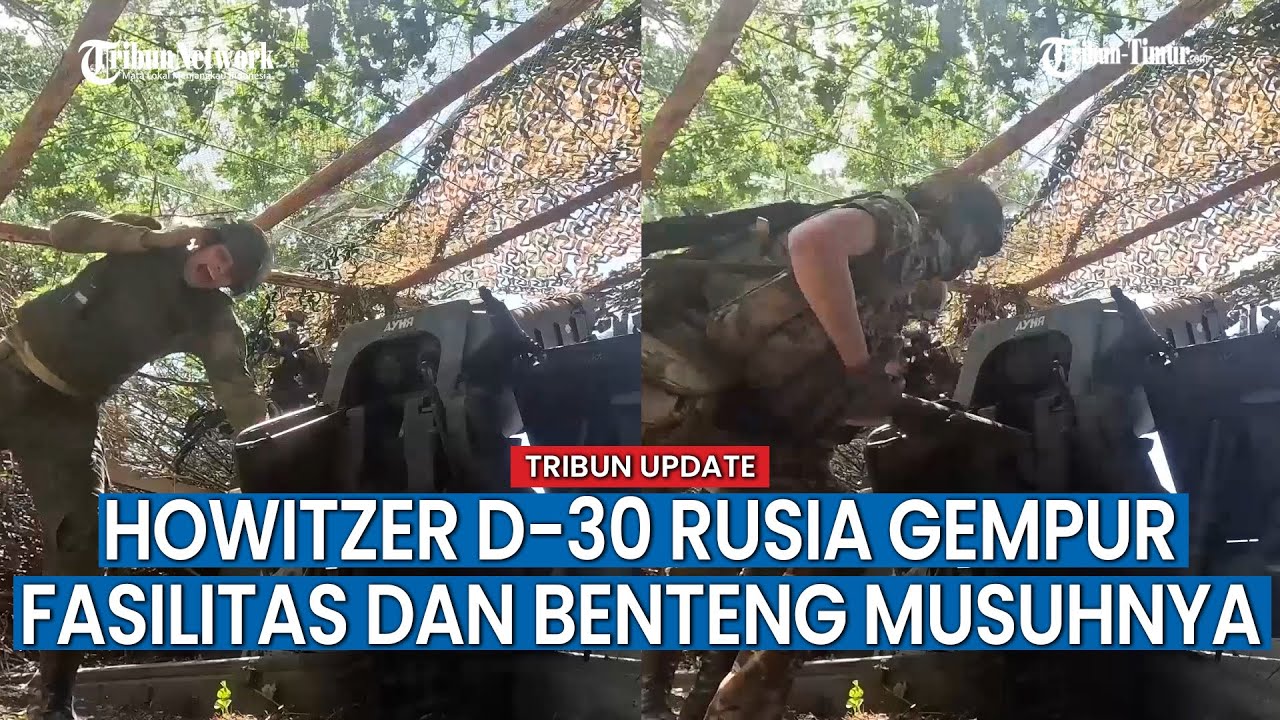 Pasukan Zapad Bombardir Personel Militer Ukraina dengan Operasikan Howitzer D-30
