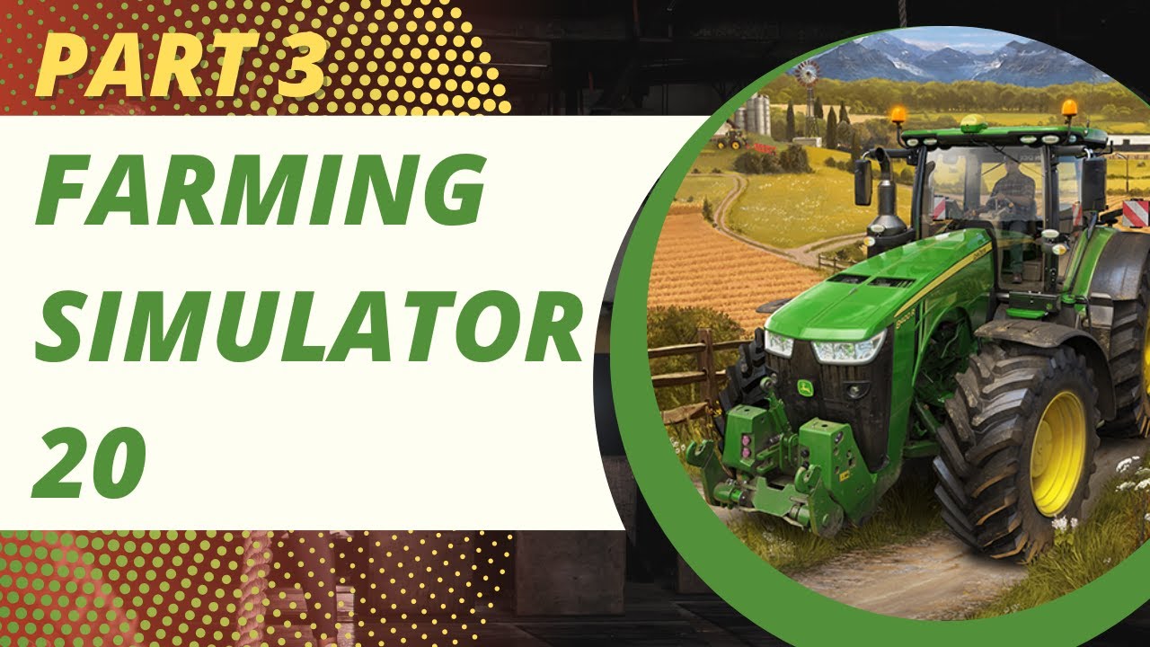 FARMING SIMULATOR 20 GAMEPLAY | BEGINNER GUIDE | Part 3 | Full Game Walkthrough