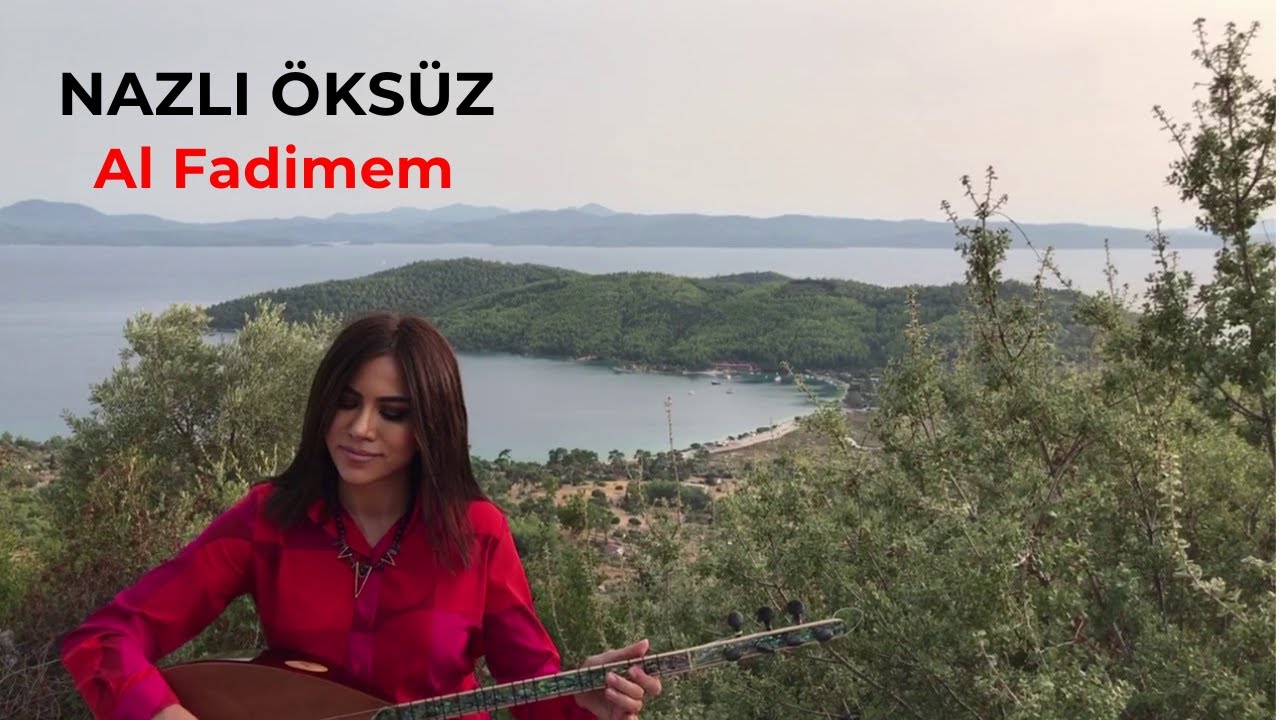 Al Fadimem (Evlerinin Önü Yoldur) - NAZLI ÖKSÜZ 