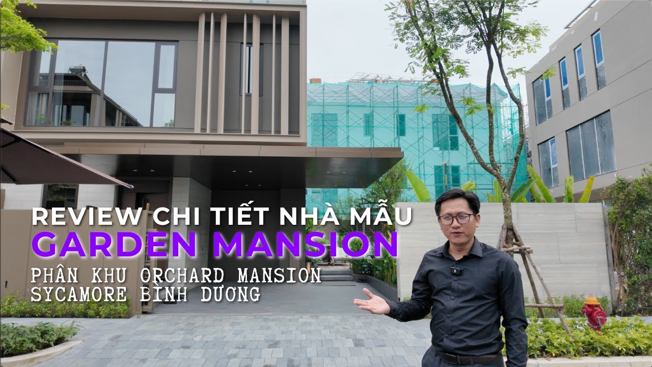 Review Chi Tiết Nhà Mẫu Garden Mansion (Biệt Thự Vườn) | Orchard Mansion | Sycamore Bình Dương