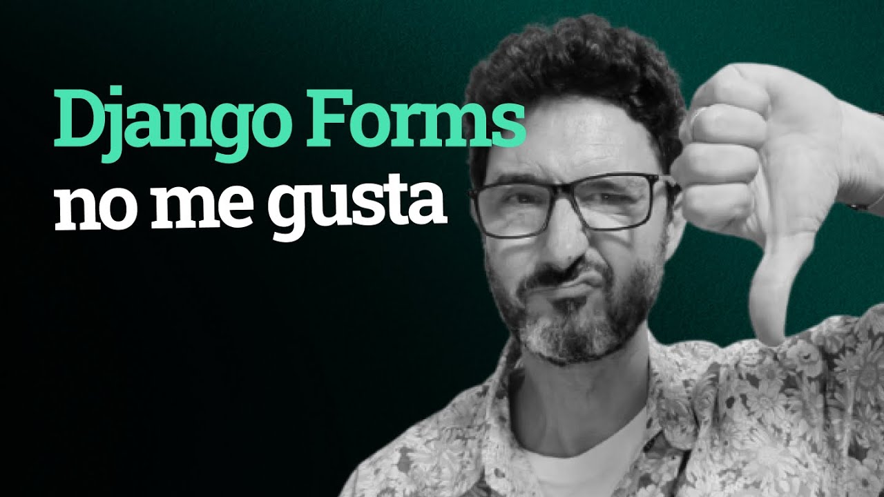 Uso de Formularios propios de Django. No los quiero ni ver ...