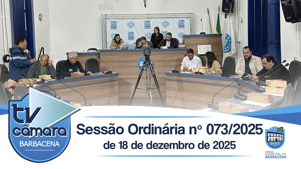 Sessão Ordinária nº 073 de 18 de dezembro de 2025 - Câmara Municipal de Barbacena - Reunião 18/12/25