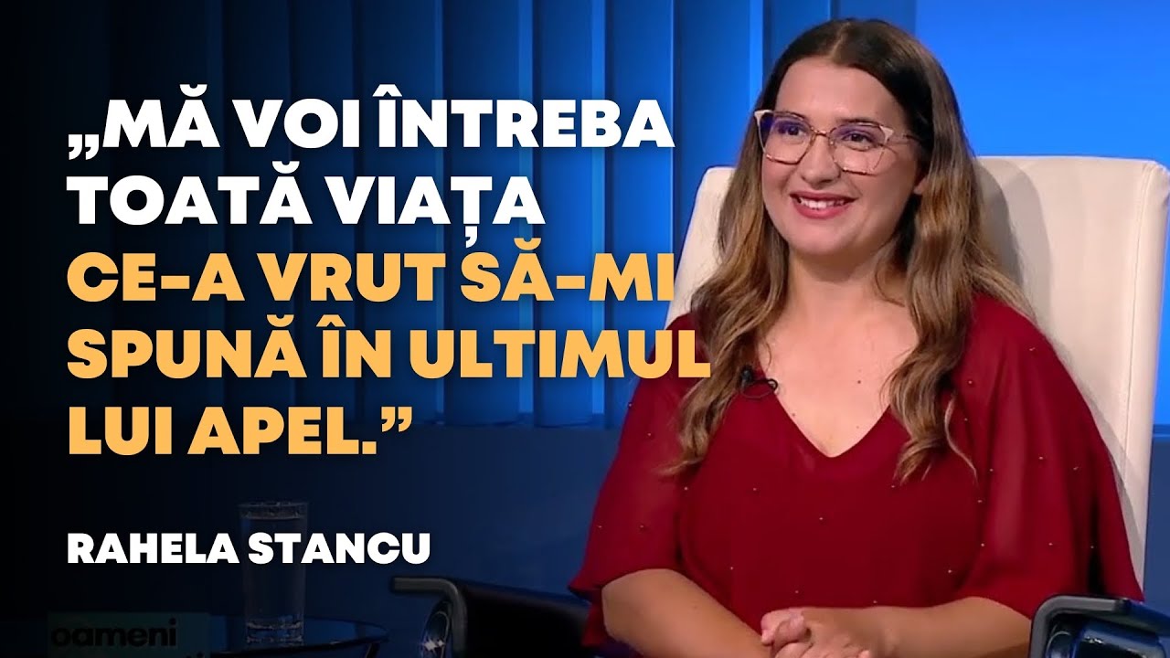 Ultimul lui apel și întrebarea care nu-mi dă pace | Rahela Stancu | Oameni și Povești