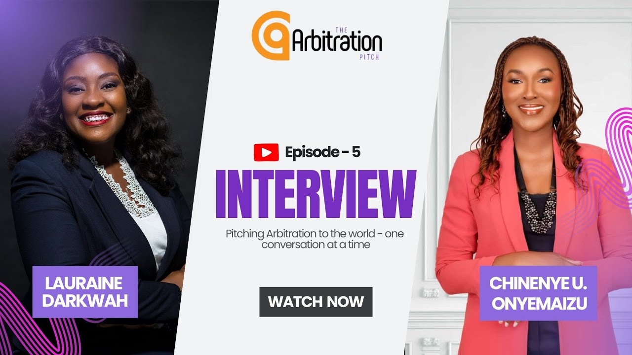 An Exclusive Interview with Chinenye U. Onyemaizu, Esq | The Arbitration Pitch Episode 5