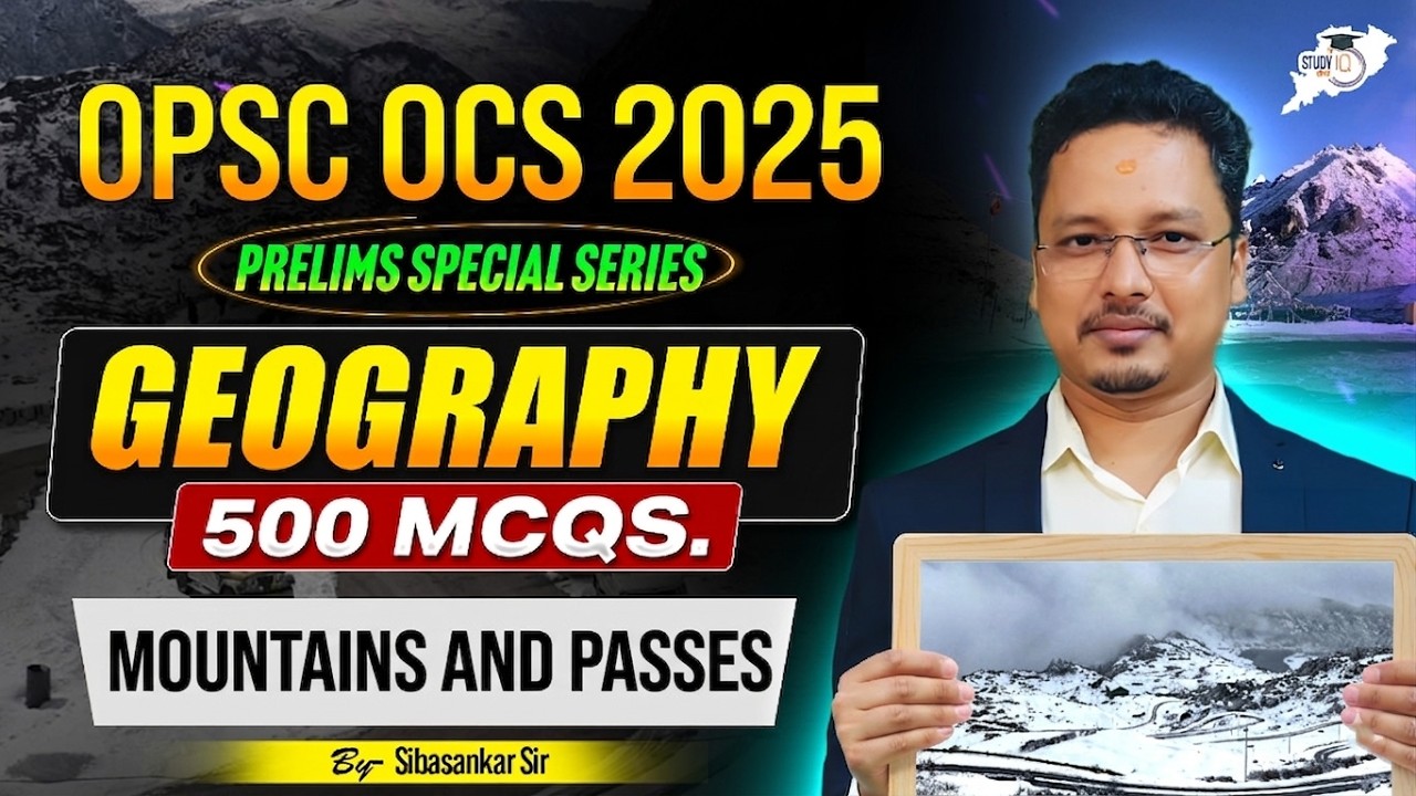OPSC OCS 2025 Geography | Mountains & Passes | 500 MCQs Marathon | Prelims Special | OPSC StudyIQ