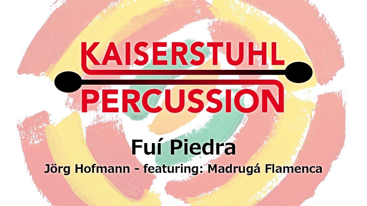Kaiserstuhl Percussion – Fuí Piedra – featuring: Madrugá Flamenca