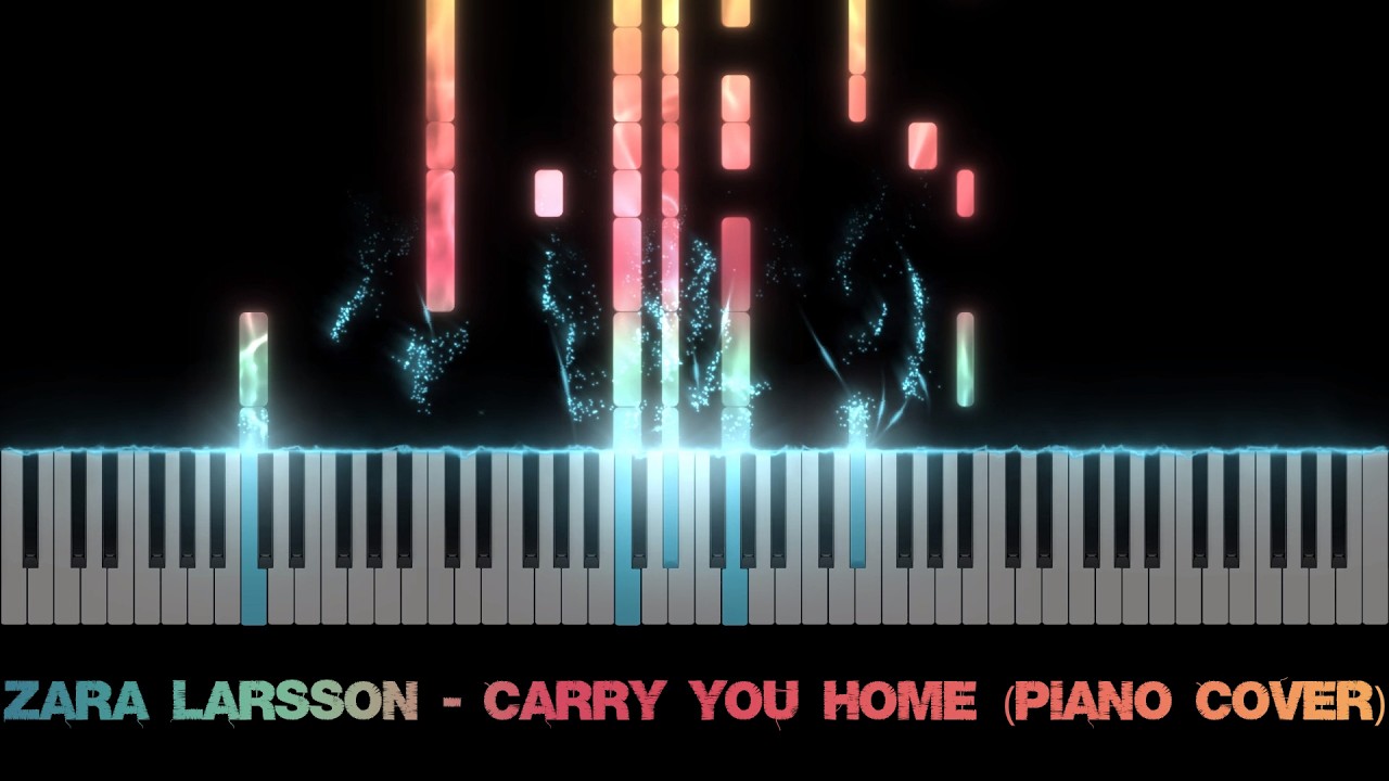 Zara Larsson - Carry You Home (Piano Cover)