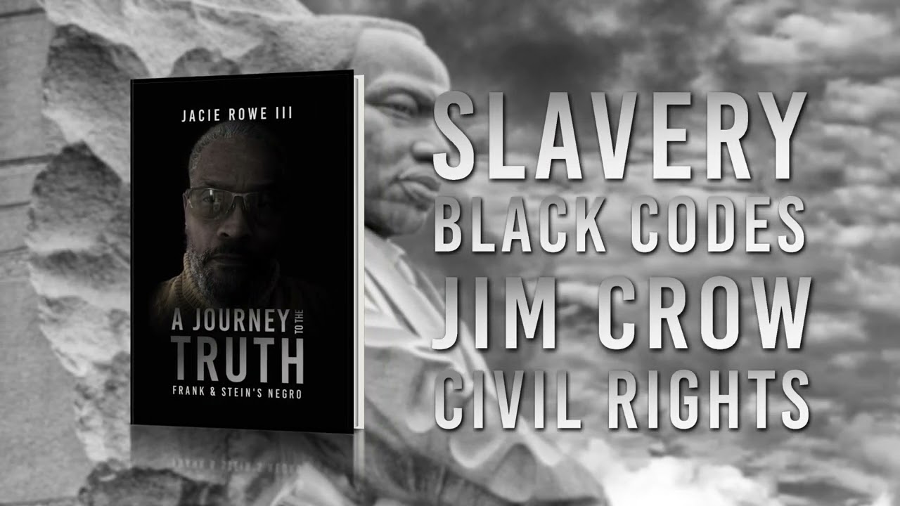 A Journey to the Truth: Frank & Stein's Negro by Jacie Rowe III