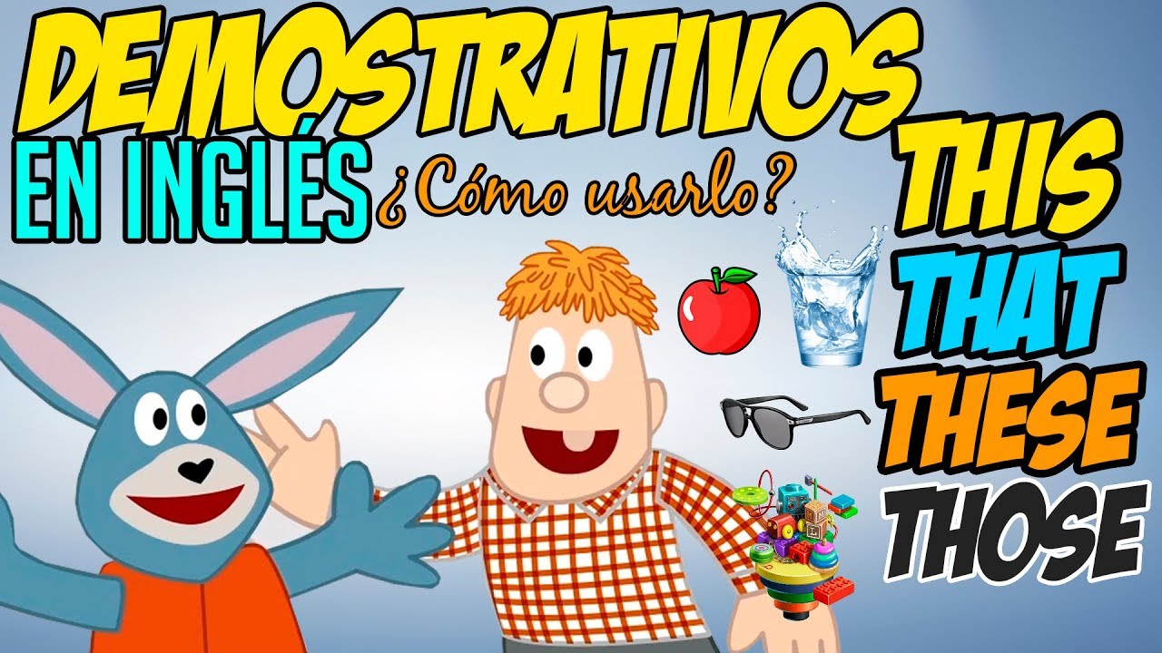 DEMOSTRATIVOS this that these those en INGLÉS para niños