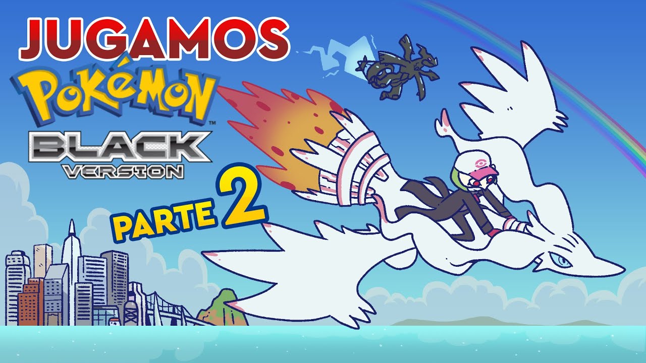 ¡Revisitando Unova! - Jugamos Pokémon Blanco y Negro - Parte 2