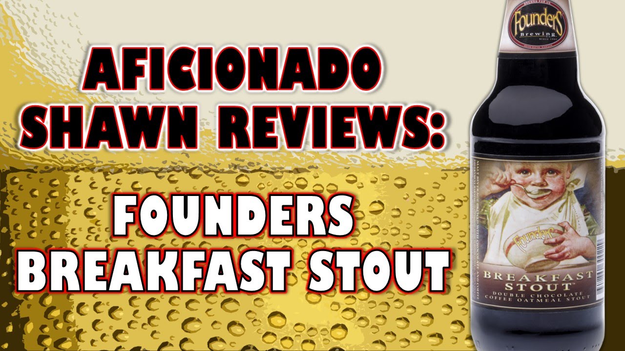 Founders Breakfast Stout (Double Chocolate Coffee Oatmeal Stout) Review