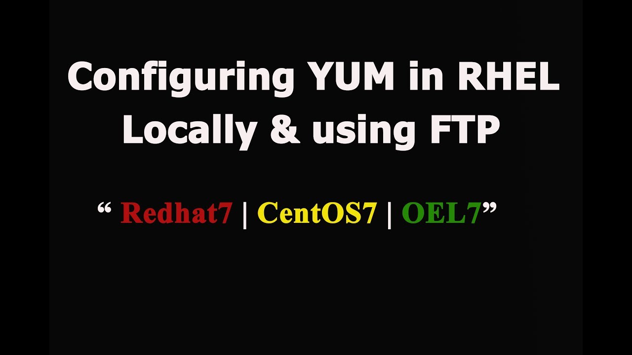 Configure local yum repository and Using FTP in Redhat7  | CentOS7