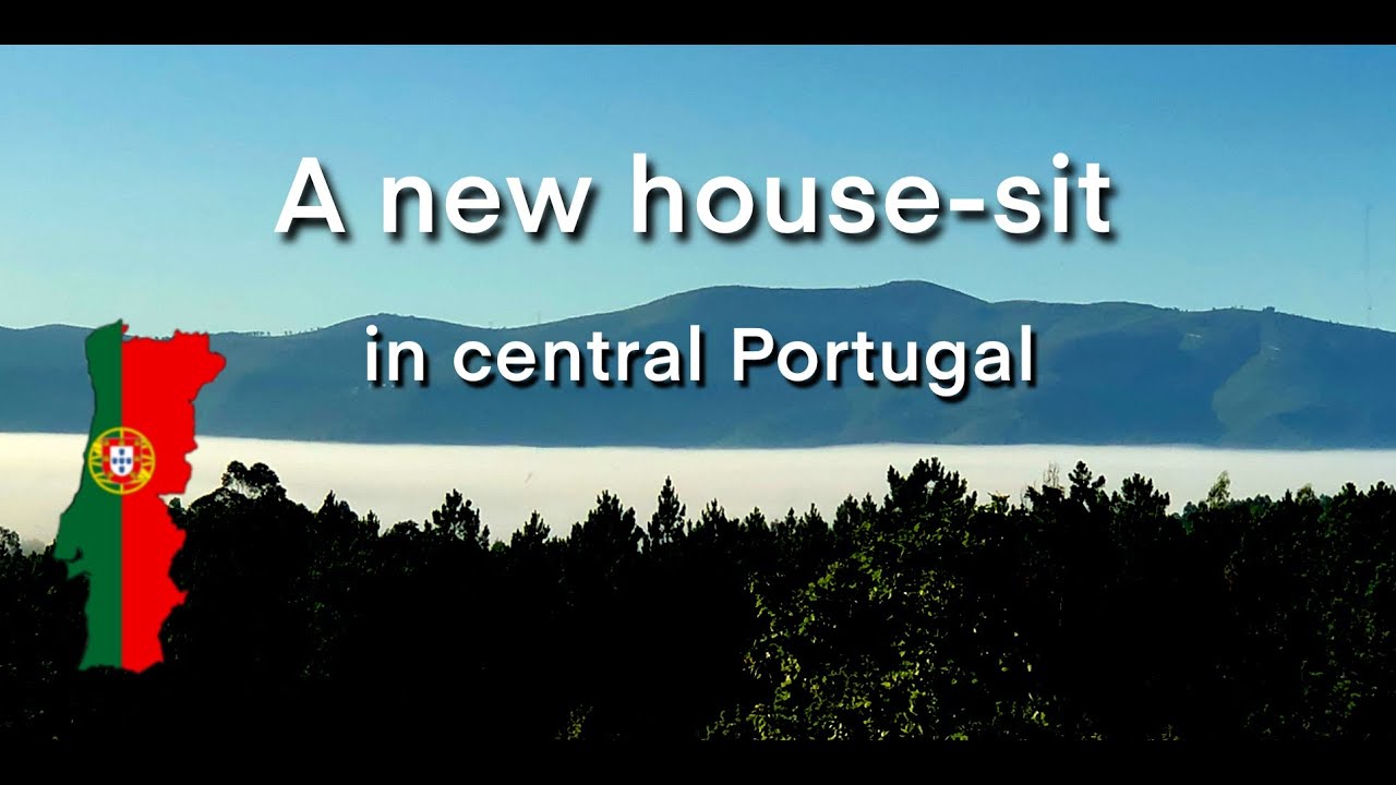 A New House-sit_ Coja and Mouronho (Central Portugal)