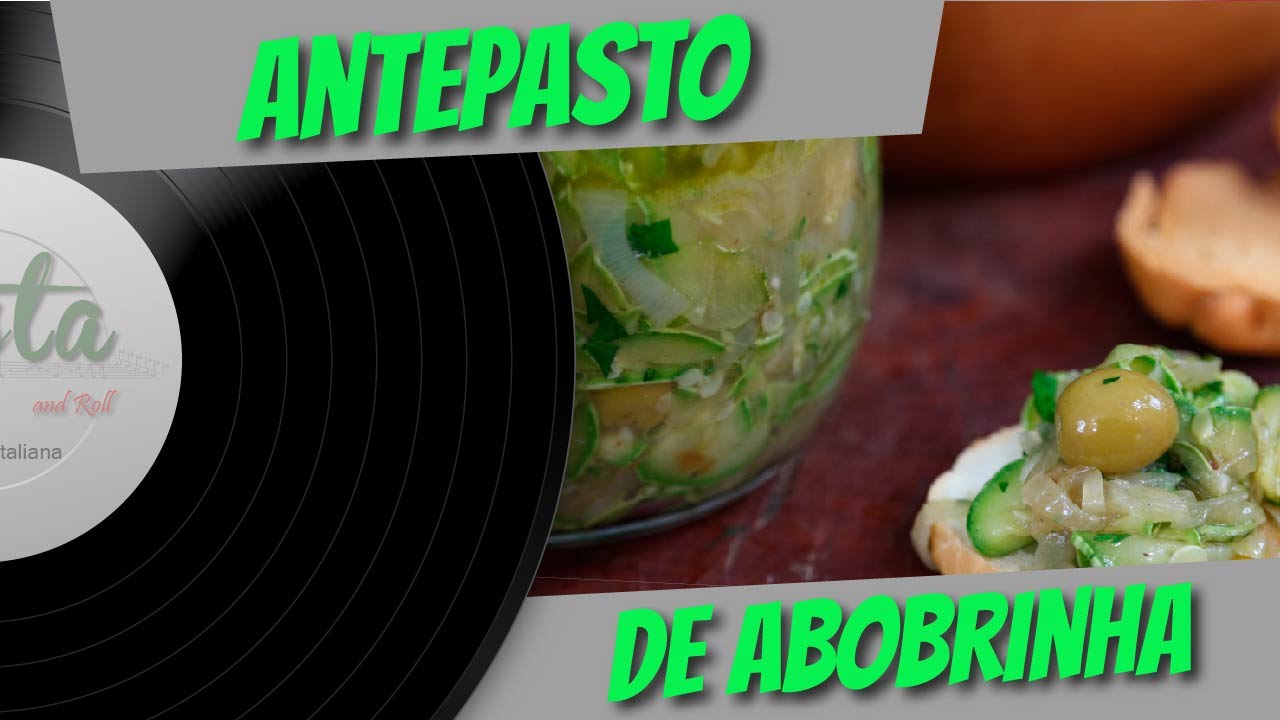 ANTEPASTO DE ABOBRINHA | PASTA AND ROLL