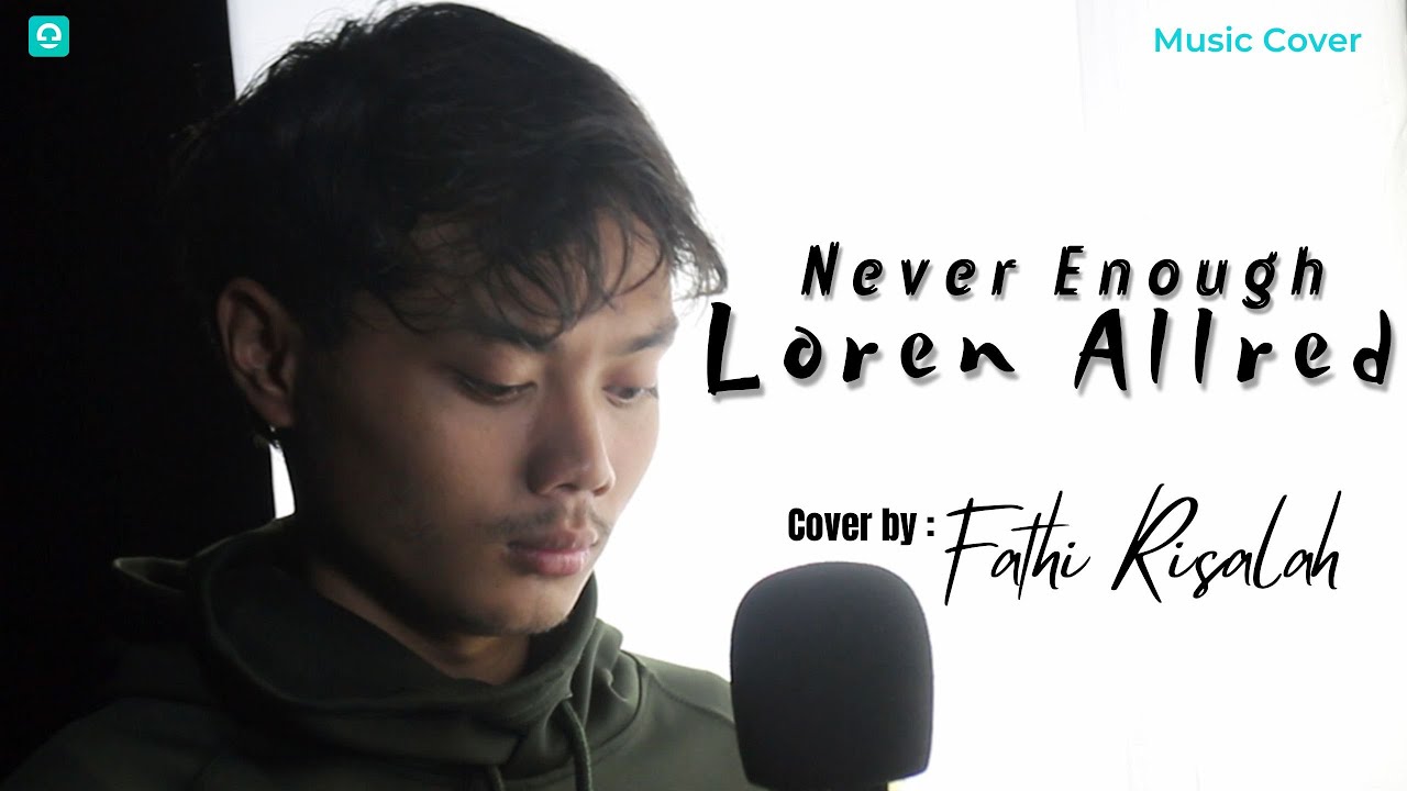 Never Enough -  Loren Allred Cover By Fathi Risalah