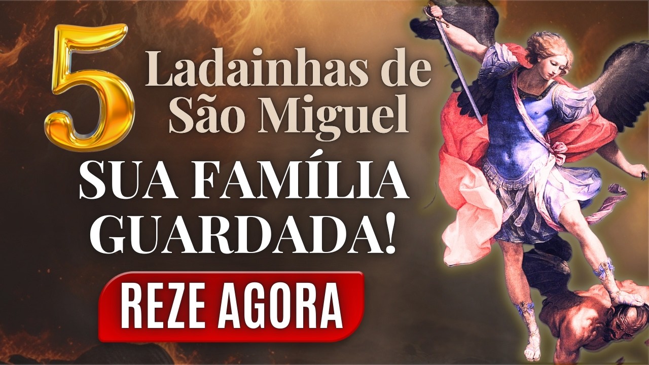 FAMÍLIA PROTEGIDA! O Poder Das 5 Ladainhas do Arcanjo Miguel. Vamos Rezar