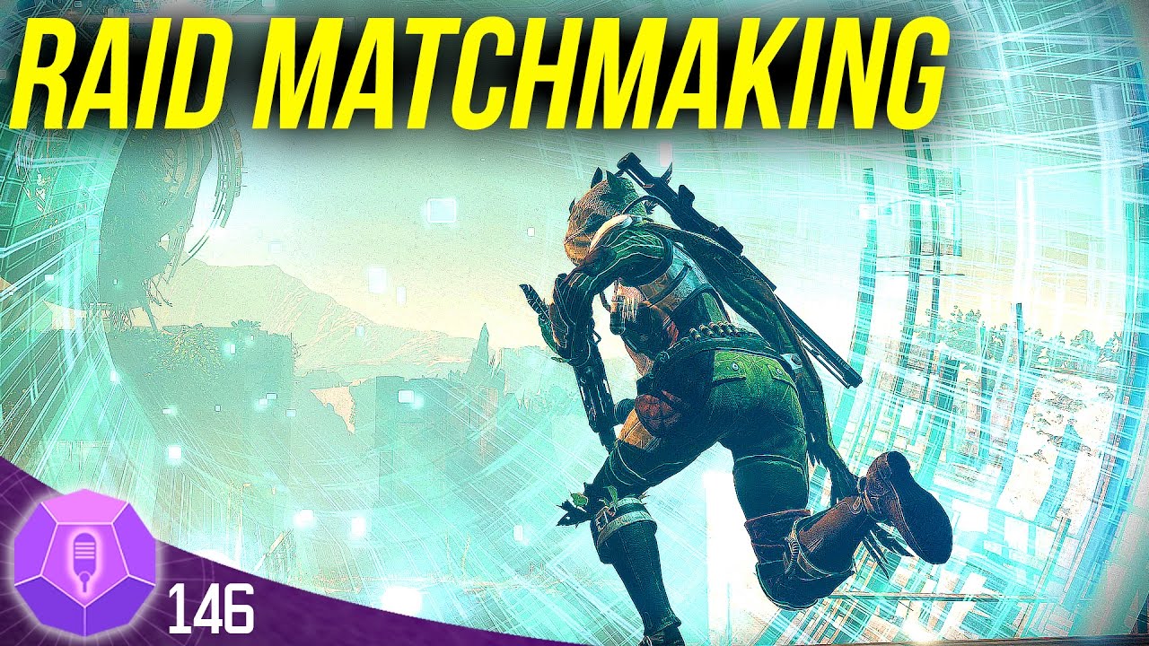 Destiny 2 Raid Matchmaking? | #146 Destiny The Show (Destiny Podcast)