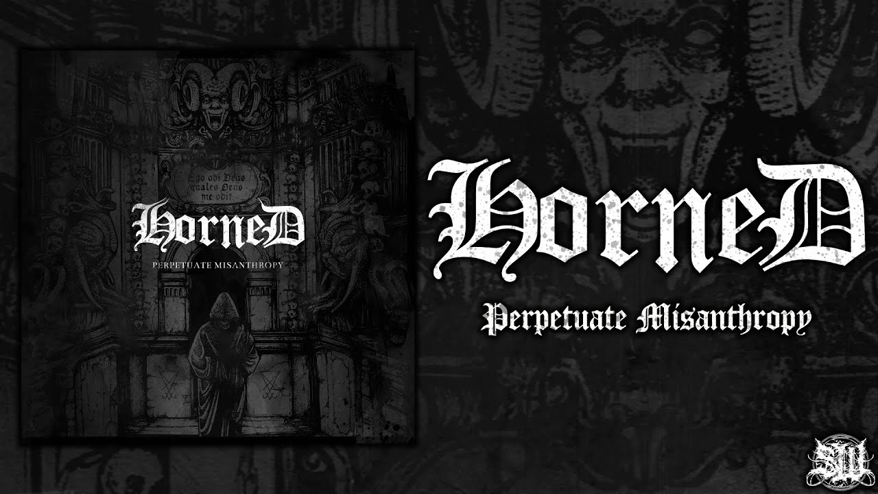 HORNED - PERPETUATE MISANTHROPY [OFFICIAL ALBUM STREAM] (2015) SW EXCLUSIVE