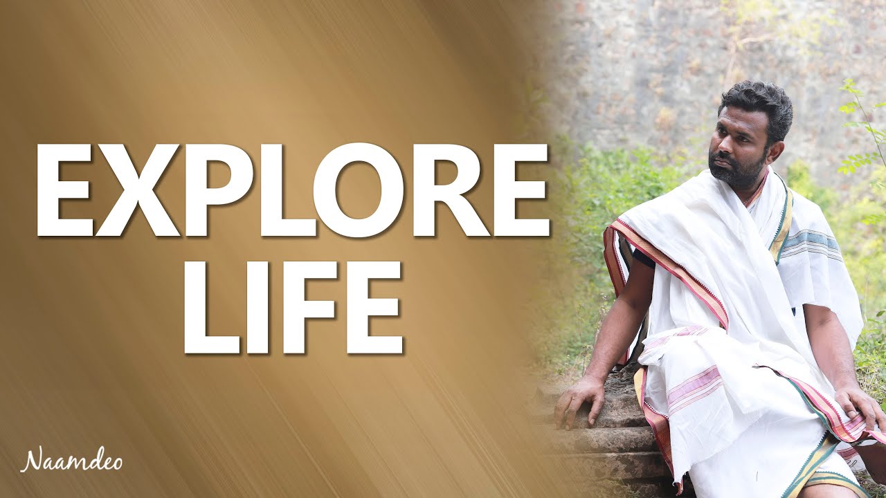 'EXPLORE LIFE' | ANCIENT TEACHING (Part 1) | Naam Deo