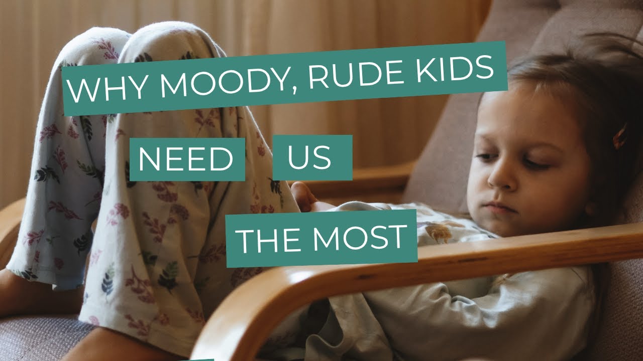Why Rude, Moody or Silent Kids Need Us Most in These Moments