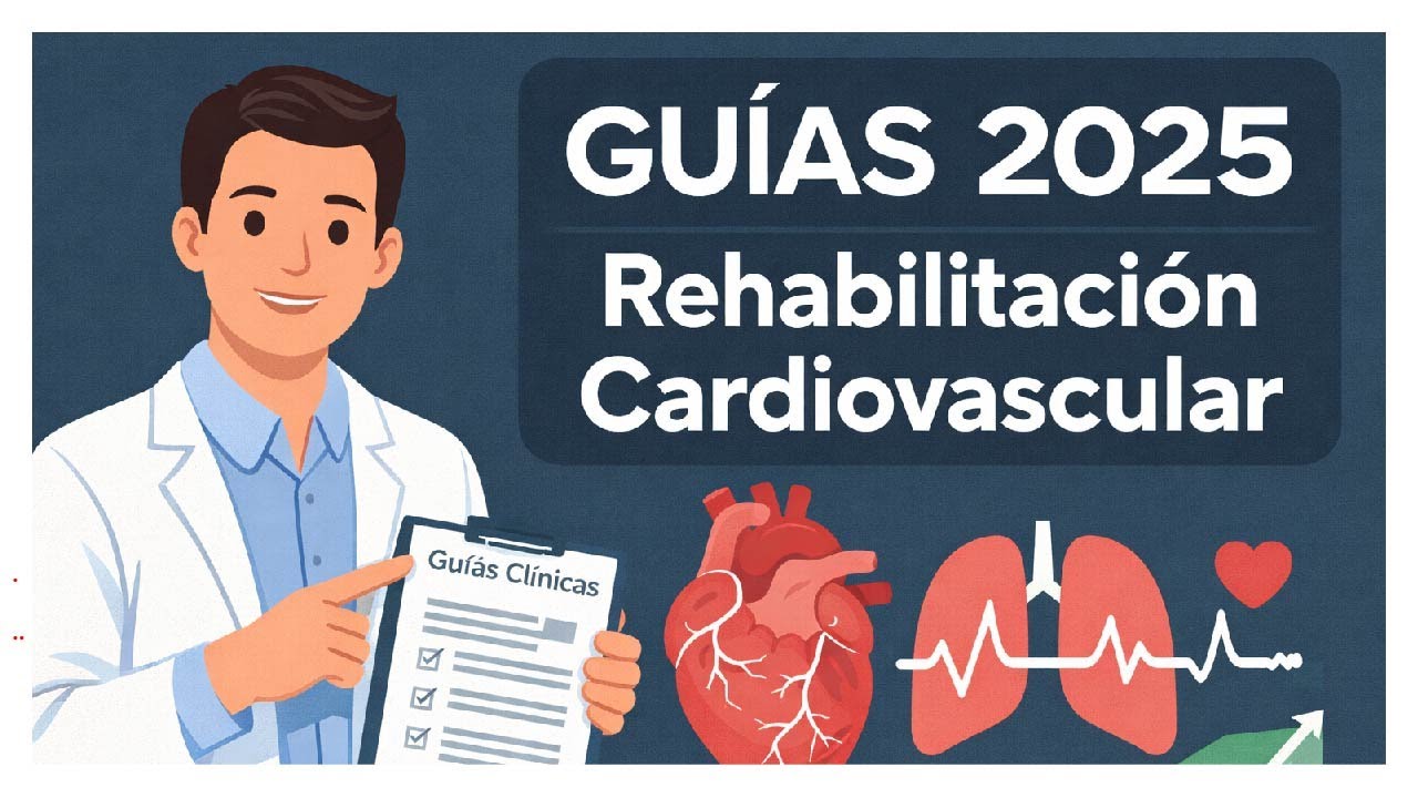 Guías 2025 de Rehabilitación Cardiovascular | Resumen SOMECCOR