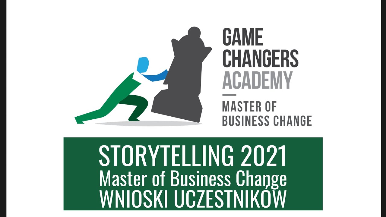 Master of Business Change - Moduł Storytelling - Wnioski uczestnik&oacute;w / Game Changers Academy 2021