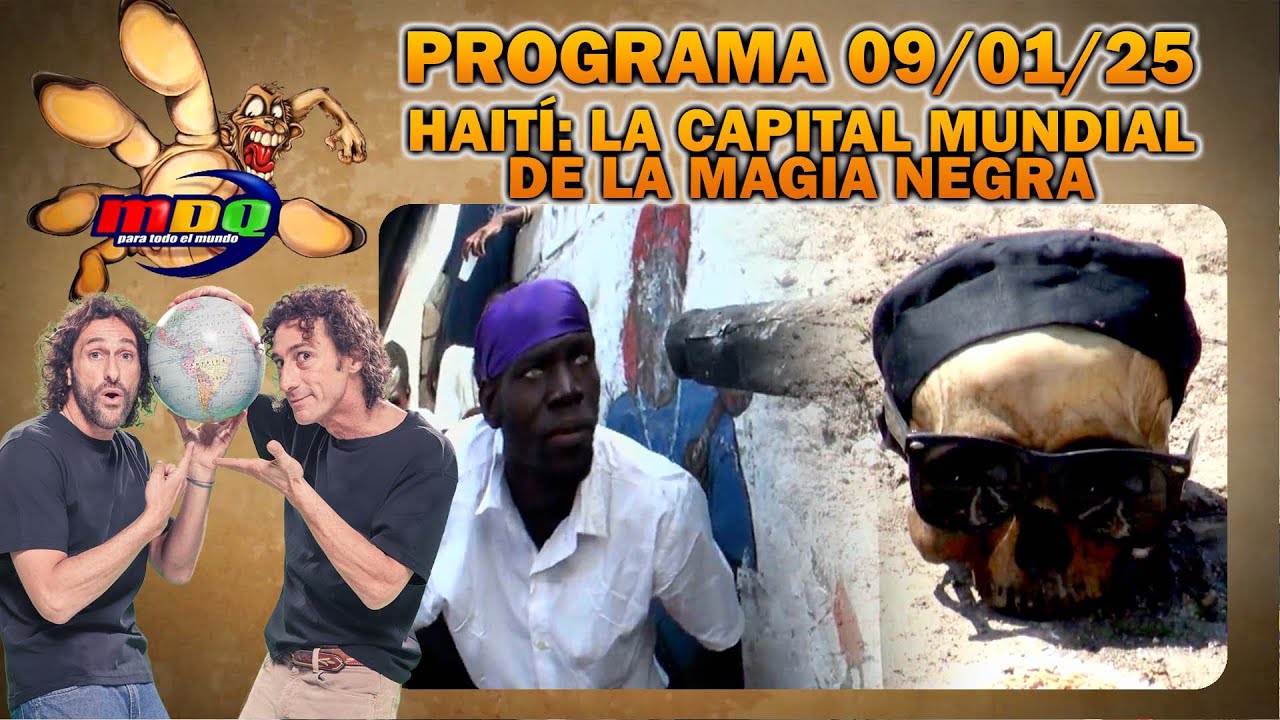 MDQ PARA TODO EL MUNDO - PROGRAMA 09/01/2025 - LA CUNA MUNDIAL DE LA MAGIA NEGRA: HAITÍ