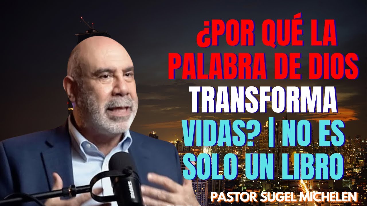 📖 &iquest;POR QU&Eacute; LA PALABRA DE DIOS TRANSFORMA VIDAS? | NO ES SOLO UN LIBRO&ndash; Sugel Michel&eacute;n