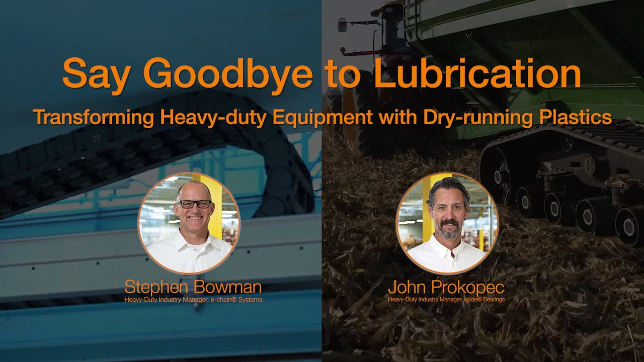 Say Goodbye to Lubrication - Transforming Heavy-Duty Equipment with Dry running Plastics from igus®