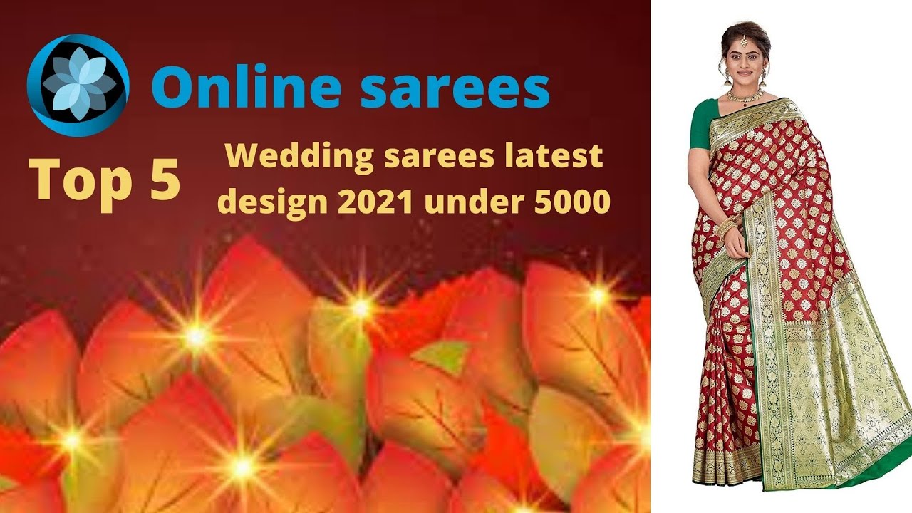 Top 5 wedding sarees latest design 2021 under 5000