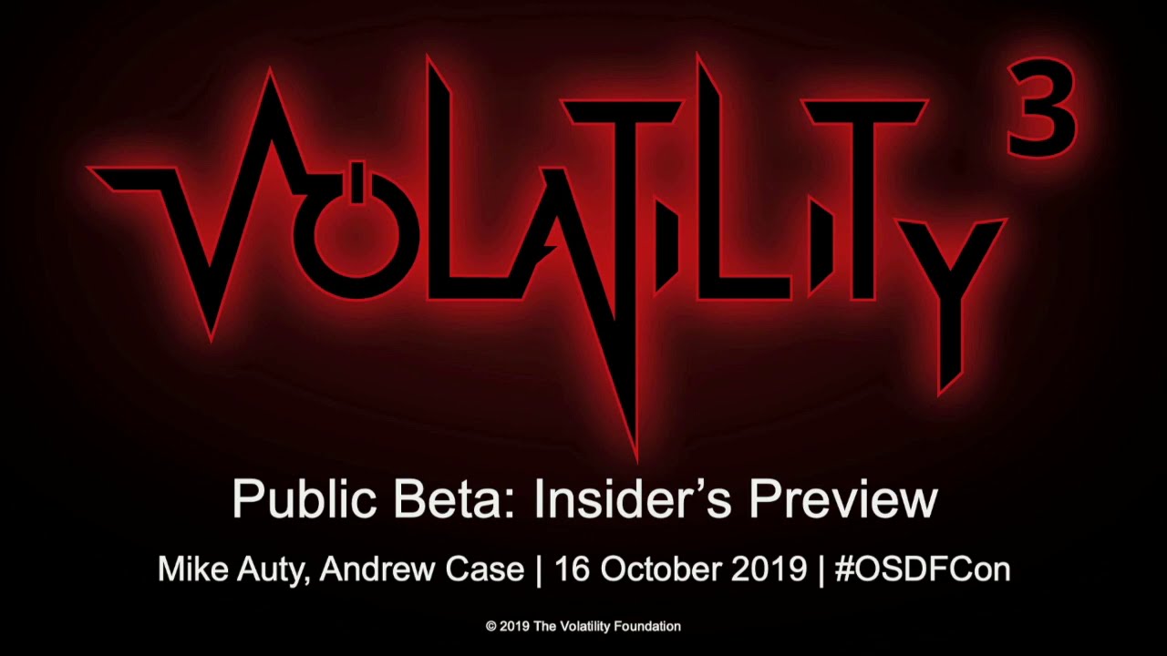 Volatility 3 Public Beta: The Insider’s Preview - OSDFCon 2019