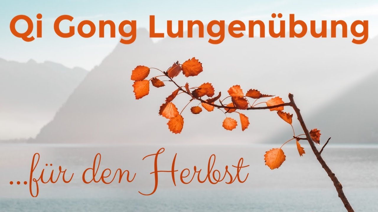 Qi Gong Lungen-Übung für den Herbst
