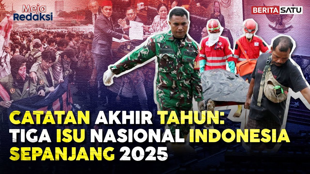 Catatan Akhir Tahun: Tiga Isu Nasional Indonesia Sepanjang 2025 | MEJA REDAKSI