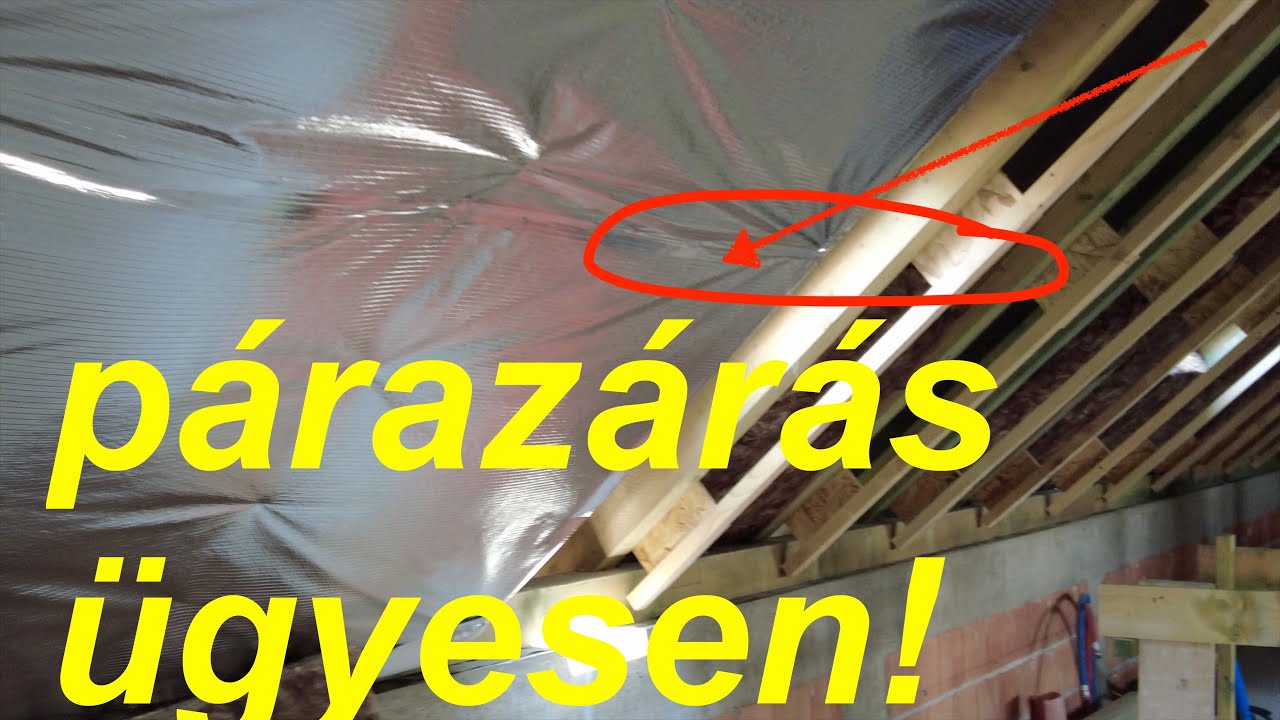 Tetőtér hőszigetelés a javából! Ez most nagyon ott lesz! Mert párazárni vagy jól, vagy sehogy!