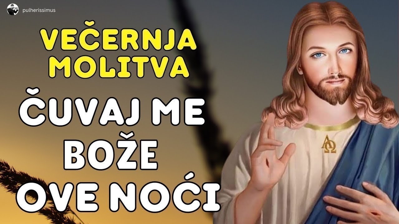 VEČERNJA MOLITVA - BOG ME ČUVA OVE NOĆI I DAJE MIRAN SAN