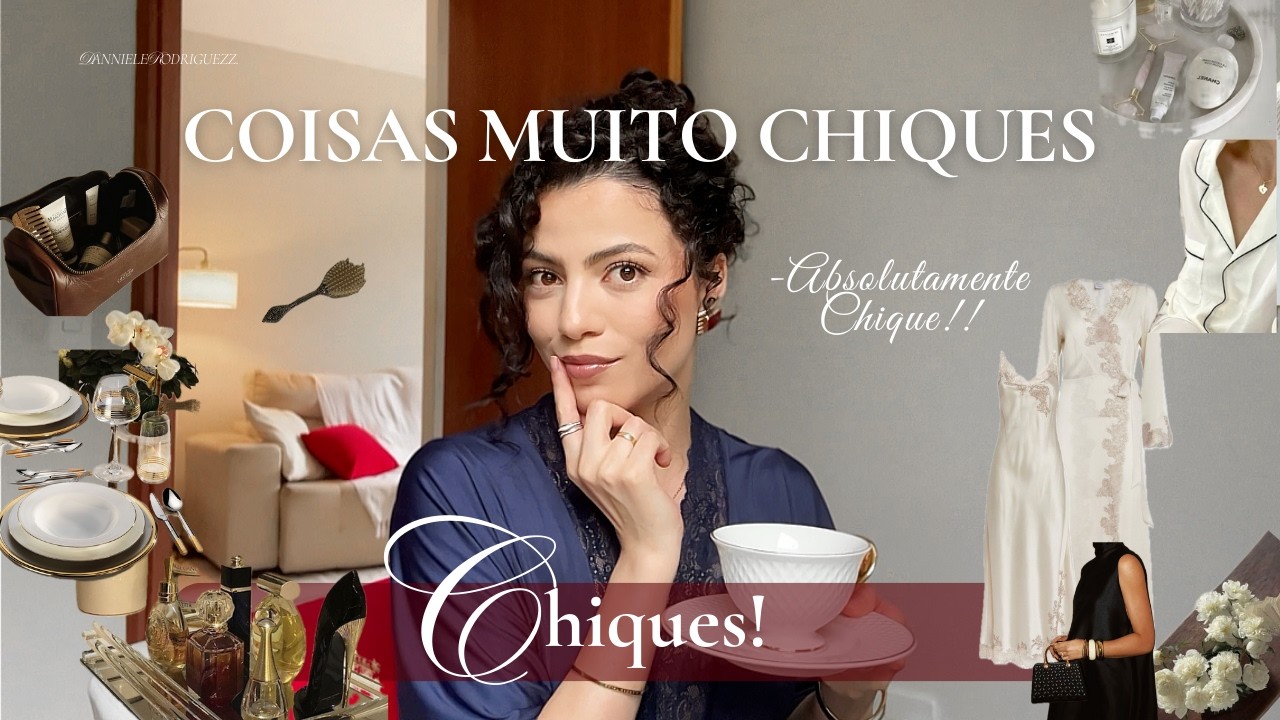 20 COISAS que eu acho MUITO chiques (com inspirações)