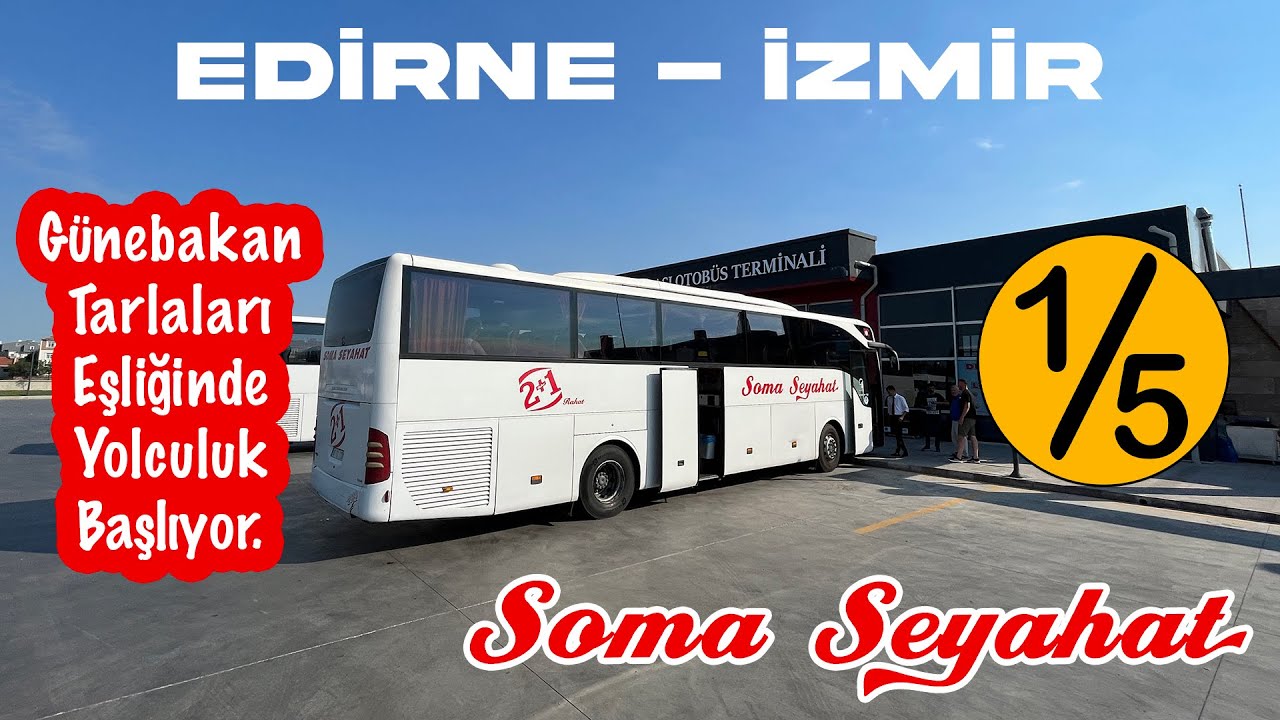 #142 GÜNEBAKANLAR / Soma Seyahat / Edirne - İzmir Otobüs Yolculuğu / 1.Bölüm