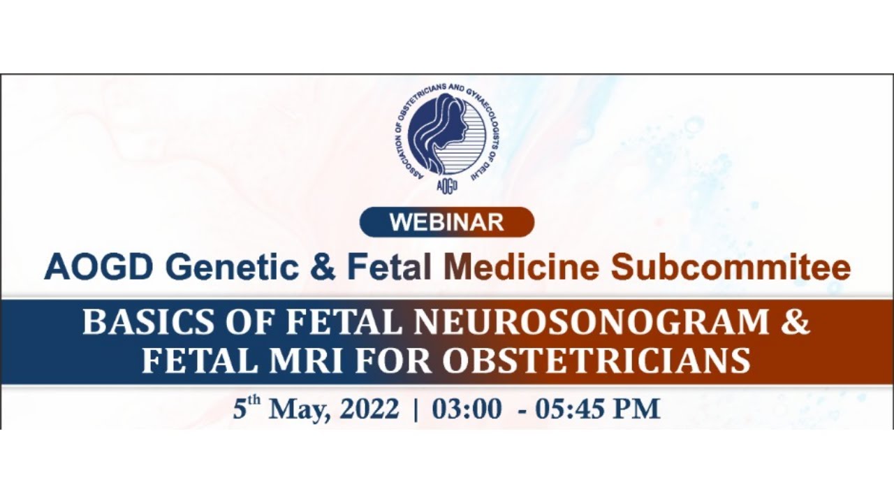 AOGD Webinar on Basics of Fetal Neurosonogram & Fetal MRI For Obstetricians