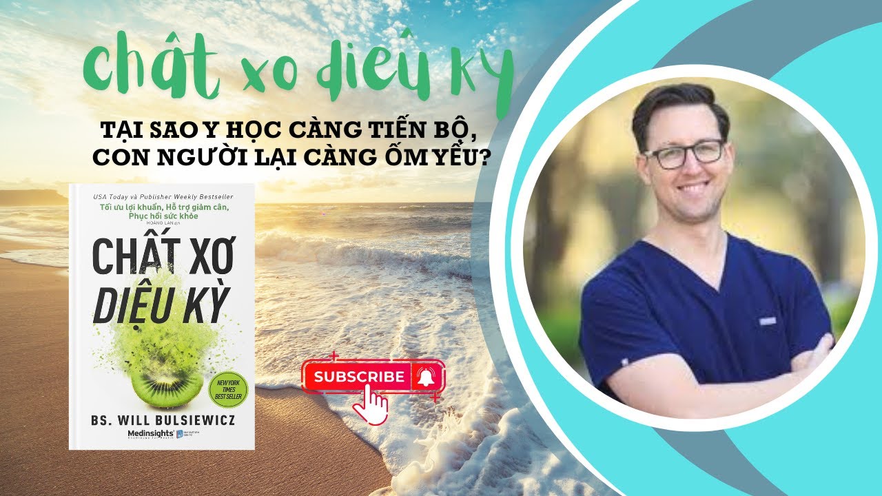 CHẤT XƠ DIỆU KỲ: Tại Sao Y Học Càng Tiến Bộ, Con Người Lại Càng Ốm Yếu? | Review Sách Bulsiewicz |