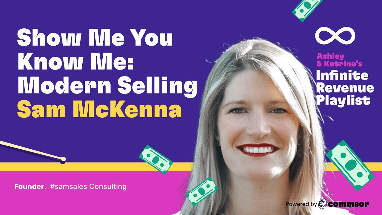 Show Me You Know Me: Modern Selling With Sam McKenna