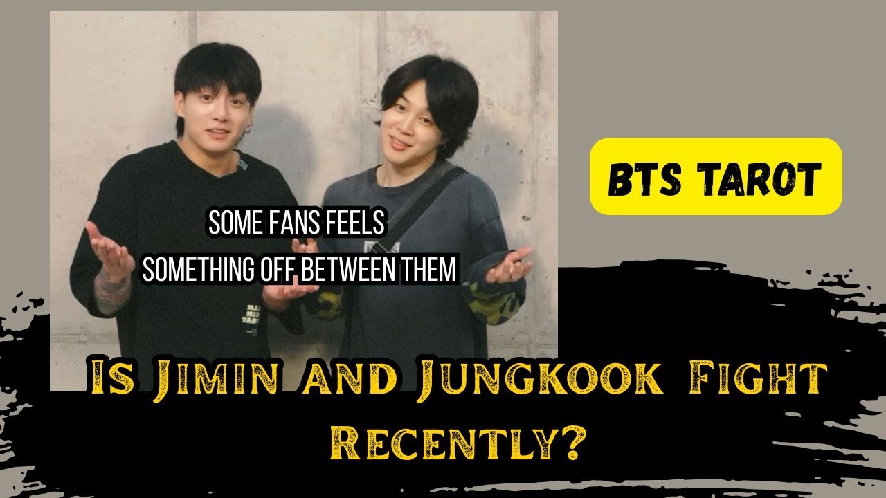 [BTS TAROT] Does Jimin and Jungkook Fight Recently? Some Fans Feels Something's Off....