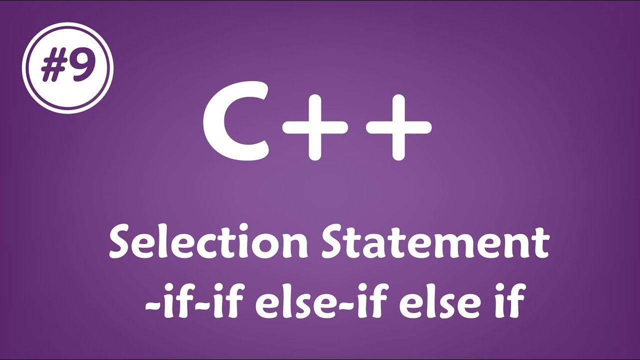 #09 [c++] - Selection Statement(if-if else -if else if)