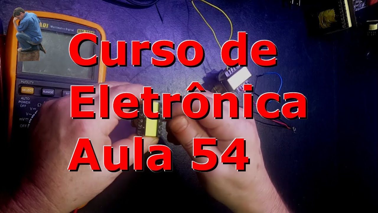 Curso Eletr&ocirc;nica Aula 54 Transformadores N&uacute;cleo de Ferro e Ferrite Como Funcionam e Como Testar