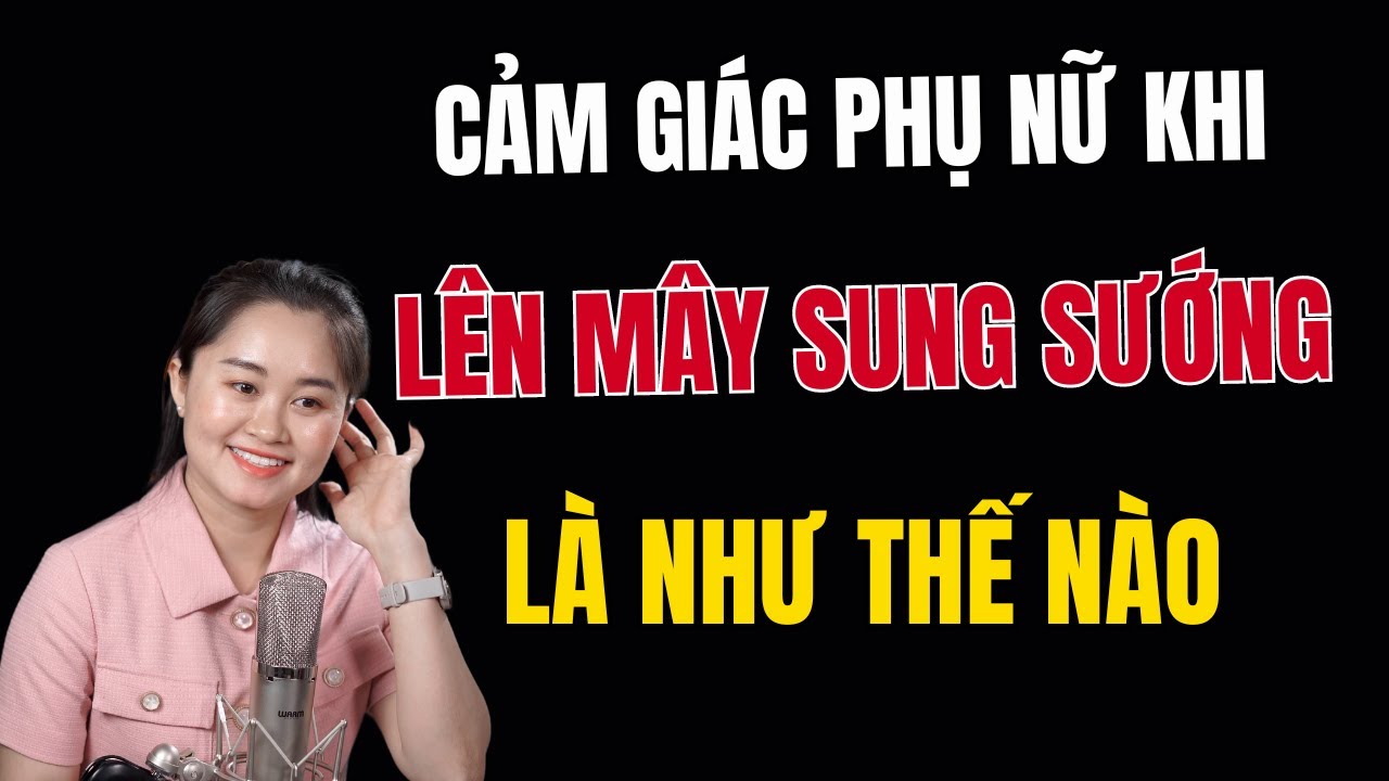 Cảm Giác Phụ Nữ Khi Lên Đỉnh Là Như Thế Nào | Thanh Nga Official
