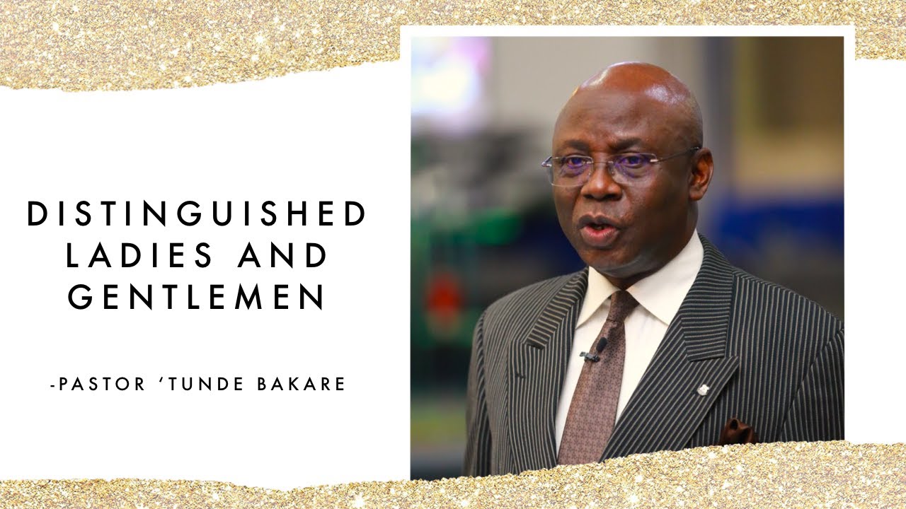 All Men and All Things are Not Equal III - Distinguished Ladies and Gentlemen | Pastor 'Tunde Bakare
