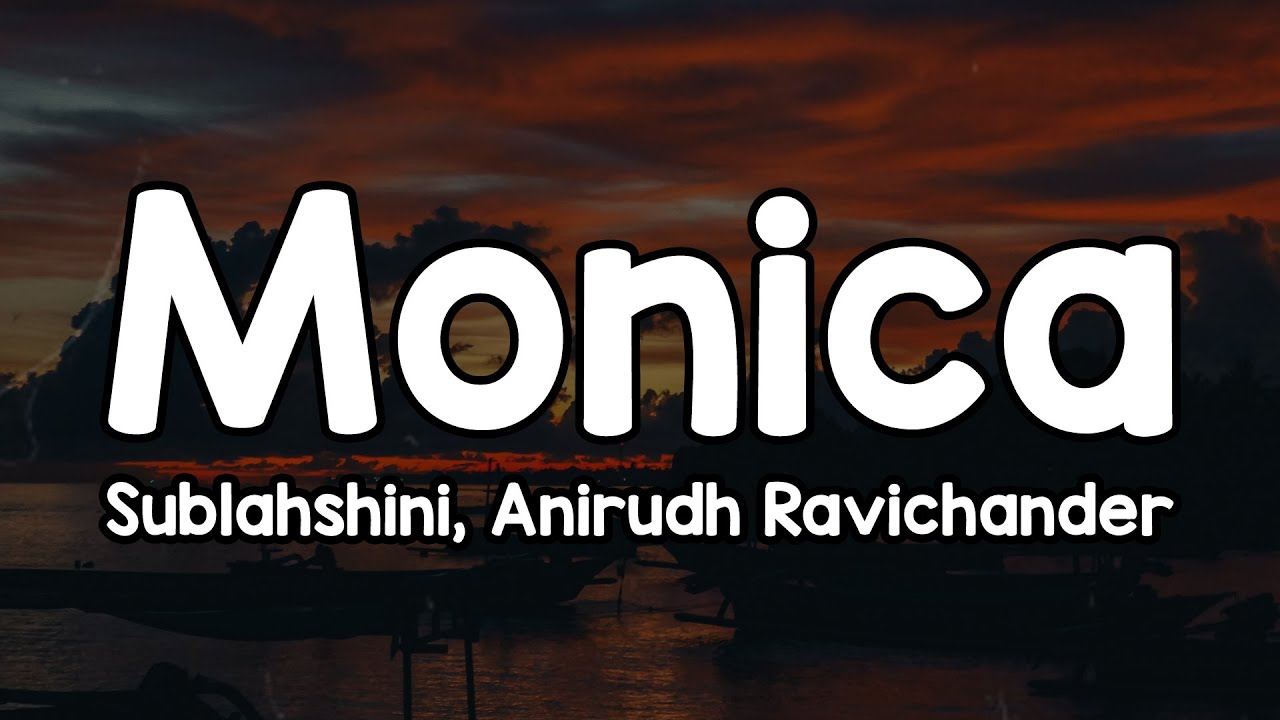 Monica (Lyrics) - Sublahshini, Anirudh Ravichander 🎶 | Monica love you monica✨